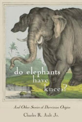 Do Elephants Have Knees? - Charles R. Ault (ISBN: 9781501704673)