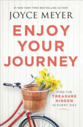 Enjoy Your Journey - Joyce Meyer (ISBN: 9781455543472)