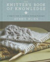 The Knitter's Book of Knowledge - Debbie Bliss, Cathy Brear, Kim Lightbody (ISBN: 9781454709268)