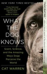 What the Dog Knows: Scent Science and the Amazing Ways Dogs Perceive the World (ISBN: 9781451667325)