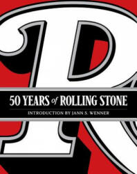 50 Years of Rolling Stone: The Music, Politics and People that Changed Our Culture - Jann S. Wenner (ISBN: 9781419724466)