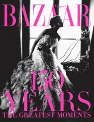 Harper's Bazaar: 150 Years: The Greatest Moments - Glenda Bailey (ISBN: 9781419723940)