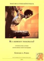 KI A KERESZT TEOLÓGUSA? (2005)