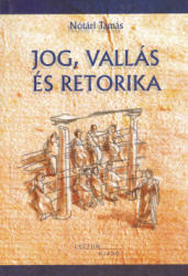 Jog, vallás és retorika (2006)