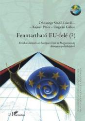 FENNTARTHATÓ EU FELÉ (? ) - KRITIKAI ELEMZÉS AZ EURÓPAI UNIÓ ÉS MAGYARORSZÁG KÖRNYEZETPOLITIKÁJÁRÓL (2005)