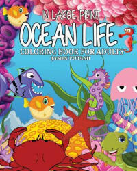 Ocean Life Coloring Book for Adults ( In Large Print ) - Jason Potash (ISBN: 9781367567887)