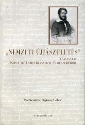 Nemzeti újjászületés -Válogatás Kossuth Lajos írásaiból és beszédeiből (2002)