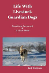 Life With Livestock Guardian Dogs - Barb Dickinson (ISBN: 9781367151994)
