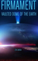 Firmament: Vaulted Dome of the Earth - Zen Garcia (ISBN: 9781365352386)