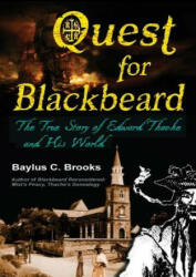 Quest for Blackbeard: the True Story of Edward Thache and His World - Baylus C. Brooks (ISBN: 9781365258855)