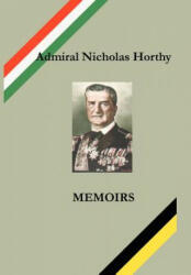 Admiral Nicholas Horthy: Memoirs (2007)