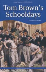 Tom Brown's Schooldays & Tom Brown at Oxford - Thomas Hughes (1999)