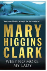 Weep No More My Lady - Mary Higgins Clark (2004)