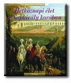 Hétköznapi élet a napkirály korában (ISBN: 9789631354966)