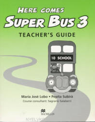 María José Lobo, Pepita Subirá: Here Comes Super Bus 3 Teacher's Guide (2009)