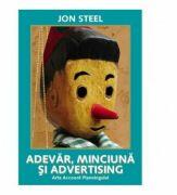 Adevar, minciuna si advertising. Arta Account Planningului - Jon Steel (2006)