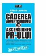 Caderea advertising-ului si ascensiunea PR-ului - Al Ries, Laura Ries (2006)