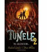 Tunele, volumul II. In Adancuri - Roderick Gordon, Brian Williams (2009)