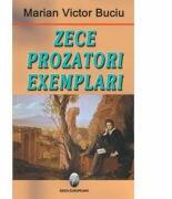 Zece prozatori exemplari. Perioada interbelica - Marian Victor Buciu (2007)