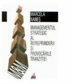 Managementul strategic al intreprinderii si provocarile tranzitiei - Marcela Nanes (2000)