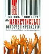 Ghidul complet al marketingului direct si interactiv - Merlin Stone, Alison Bond, Elisabeth Blake (ISBN: 9789735716509)