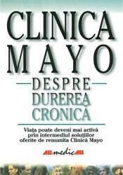 Clinica Mayo. Despre durerea cronică (ISBN: 9789735713836)