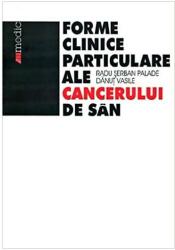 Formele clinice particulare ale cancerului de sân (ISBN: 9789735713584)