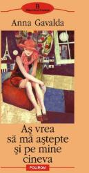 As vrea sa ma astepte si pe mine cineva - Anna Gavalda (2006)