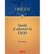 Omilii si adnotari la Exod. Editie bilingva - Origen (2006)