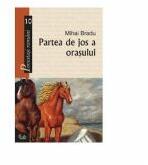 Partea de jos a orasului - Mihai Bradu (2006)