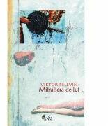 Mitraliera de lut - Viktor Pelevin (2006)
