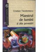 Maestrul de lumini si alte povestiri - Cristian Teodorescu (2005)