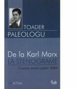 De la Karl Marx la stenograme - Toader Paleologu (2005)