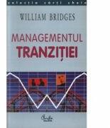Managementul tranzitiei - William Bridges (2004)
