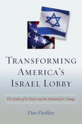 Transforming America's Israel Lobby - Dan Fleshler (2009)