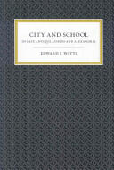 City and School in Late Antique Athens and Alexandria - Edward J. Watts (2008)