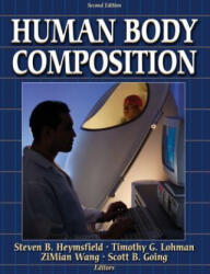 Human Body Composition - Steven Heymsfield, Timothy G. Lohman, ZiMian Wang, Scott Going (2005)