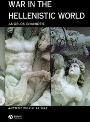 War in the Hellenistic World: A Social and Cultura l History - Angelos Chaniotis (2005)