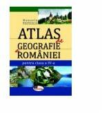 Atlas de geografie a Romaniei. Clasa a-IV-a - Manuela Popescu (2011)