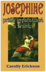 JOSEPHINE - Prima împărăteasă a Franței (ISBN: 9789736290435)