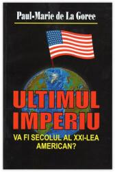 ULTIMUL IMPERIU - Va fi secolul al XXI-lea american? (ISBN: 9789738117631)