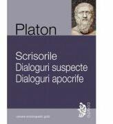 SCRISORILE. DIALOGURI SUSPECTE. DIALOGURI APOCRIFE - PLATON (ISBN: 9786068162843)