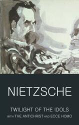 Amurgul idolelor cu Antichristul și Ecce Homo (ISBN: 9781840226133)