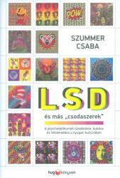 LSD és más "Csodaszerek" /A pszichedelikumok tündöklése, bukása és feltámadása a nyugati kultúrábn (2016)