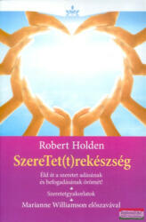 Robert Holden- SzereTet(t)rekészség (ISBN: 9789634973782)