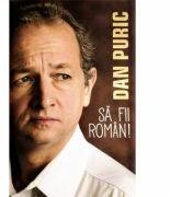 Sa fii roman! - Dan Puric (ISBN: 9786069371824)