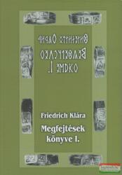 Friedrich Klára - Megfejtések könyve I (ISBN: 9789638876430)