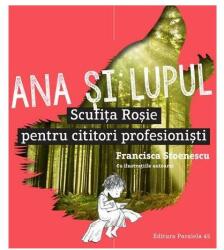 Ana și lupul. Scufița Roșie pentru cititori profesioniști (ISBN: 9789734724475)
