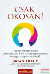 Brian Tracy - Csak okosan! (2016)