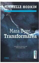 Mara Dyer. Transformarea - Michelle Hodkin. Volumul al doilea din seria MARA DYER (2016)